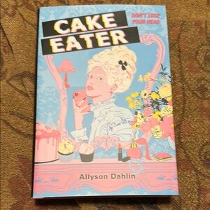 Cake Eater by Allyson Dahlin